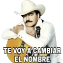 TE VOY A CAMBIAR
EL NOMBRE