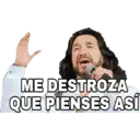 ME DESTROZA
QUE PIENSES ASsí