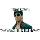 SI TE VAS
YO TAMBIÉN ME VOY