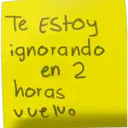 Te Estoy
ignorando
en 2
horas
vuelvo