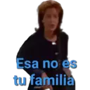 Esa no es
tu familia