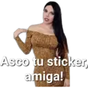 Asco tu sticker,
amiga!