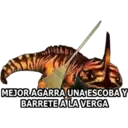 MEJOR AGARRA UNA ESCOBA Y
BARRETE A LA VERGA