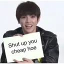 Shut up you
cheap hoe