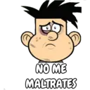 NO ME
MALTRATES