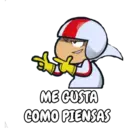 ME GUSTA
COMO PIENSAS