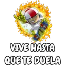 VIVE HASTA
QUE TE DUELA