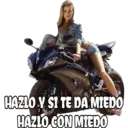 HAZLO Y SI TE DA MIEDO HAZLO CON MIEDO