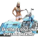 LA VIDA ES SOLO UNA VIVELA AL MÁXIMO