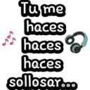 Tu me haces haces haces sollosar...