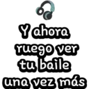 Y ahora ruego ver tu baile una vez más