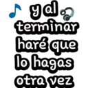 y al terminar haré que lo hagas otra vez
