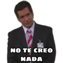 NO TE CREO
NADA