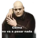 Calma
no va a pasar nada