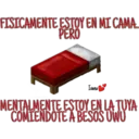 FISICAMENTE ESTOY EN MI CAMA...
PERO
Ivana
MENTALMENTE ESTOY EN LA TUYA
COMIENDOTE A BESOS UWU