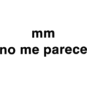 mm
no me parece