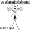 ya sáquenlo del grupo
tYGrilloY