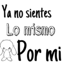 Ya no sientes
Lo mismo
Por mi