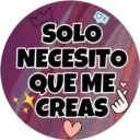 ♡1
SOLO
NECESITO
QUE ME
CREAS