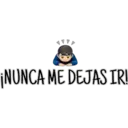 ¡NUNCA ME DEJAS IR!