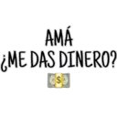 AMÁ
¿ME DAS DINERO?
$