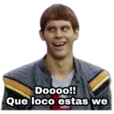 Doooo!!
Que loco estas we