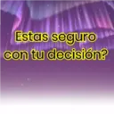 Estas seguro
con tu decisión?