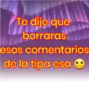 Te dije que
borraras
esos
de la tipa esa
comentarios