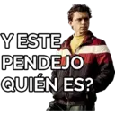 Y ESTE
PENDEJO
QUIÉN ES?