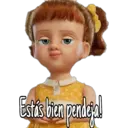 Estás bien pendeja!