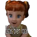 Estás bien loca