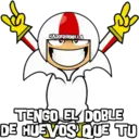 HADDERBONILLA
TENGO EL DOBLE
DE HUEVOSIQUE TU