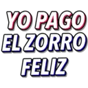 YO PAGO
EL ZORRO
FELIZ
