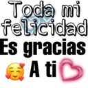 Toda mi
felicidad
Es gracias
A ti