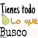Tienes todo
DLo que
Busco
O:
-Soy Choogomila
