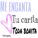 ME ENGANTA
Tu carita
TODA BONITA
eSoyChoopmilg