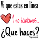 Vi que estas en línea
no
hablamos..
¿Que haces?
SoyChoogomela