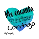 Me encanta
Platicar
Contigo
Soy Choopomilg