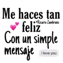 @Rosario Zambrano
Me haces tan
✔feliz
Con un simple
mensaje
n
i love you
