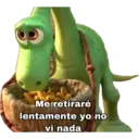 Me retiraré
lentamente yo no
vi nada
