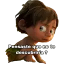 Pensaste que no te
descubriría?