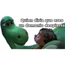 Quien diría que eres
un demonio despierto