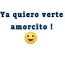 Ya quiero verte
amorcito !