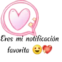 Eres mi notificación
favorita