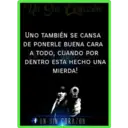 Un Sin Corazón
UNO TAMBIÉN SE CANSA
DE PONERLE BUENA CARA
A TODO, CUANDO POR
COORD
DENTRO ESTA HECHO UNA
MIERDA!
UN SIN CORAZON