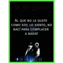 Un Sin Corazón
AL QUE NO LE GUSTE
COMO SOY, LO SIENTO, NO
NACÍ PARA COMPLACER
A NADIE!
UN SIN CORAZON