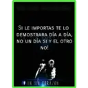 UN SIN CORAZÓN
SI LE IMPORTAS TE LO
DEMOSTRARA DÍA A DÍA,
NO UN DÍA SI Y EL OTRO
NO!
FUN SIN CORAZON