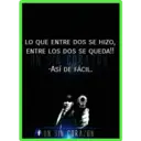 LO QUE ENTRE DOS SE HIZO,
ENTRE LOS DOS SE QUEDA!!
UN SIN CORAZON
-ASÍ DE FÁCIL.
UN SIN CORAZON