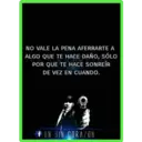 NO VALE LA PENA AFERRARTE A
ALGO QUE TE HACE DAÑO, SÓLO
POR QUE TE HACE SONREÍR
DE VEZ EN CUANDO.
FUN SIN CORAZON