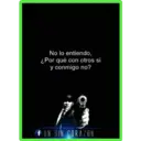No lo entiendo,
¿Por qué con otros si
y conmigo no?
UN SIN CORAZON